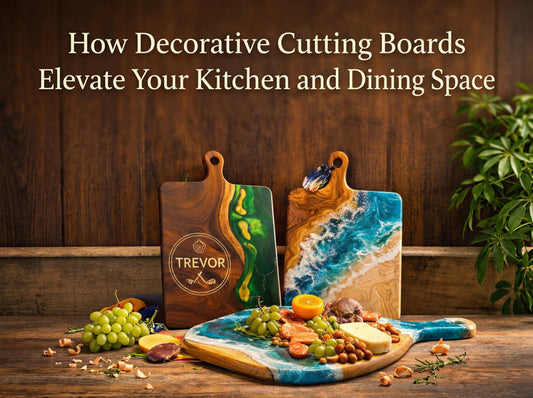How Decorative Cutting Boards Elevate Your Kitchen and Dining Space